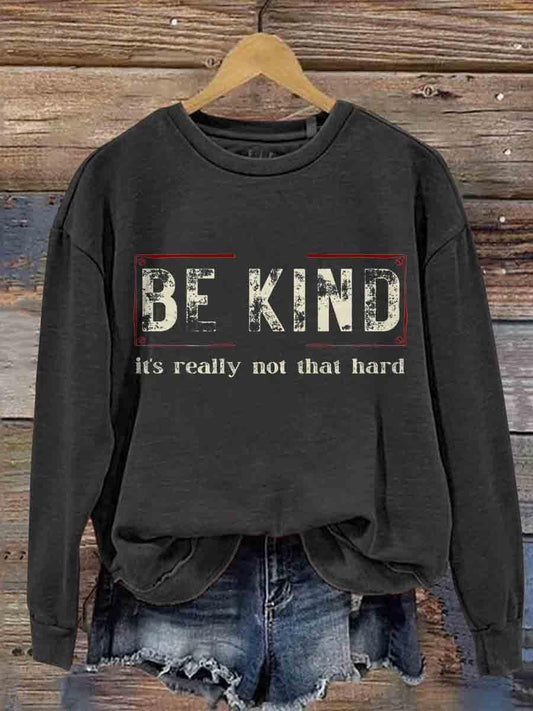 Be Kind it's really not that hard