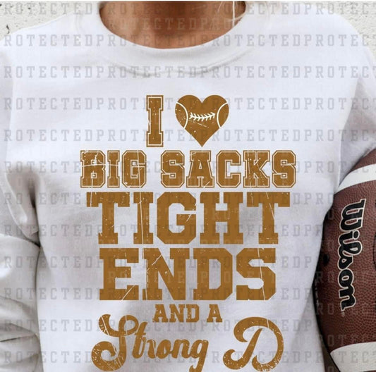 I love Big Sacks and Tight ends