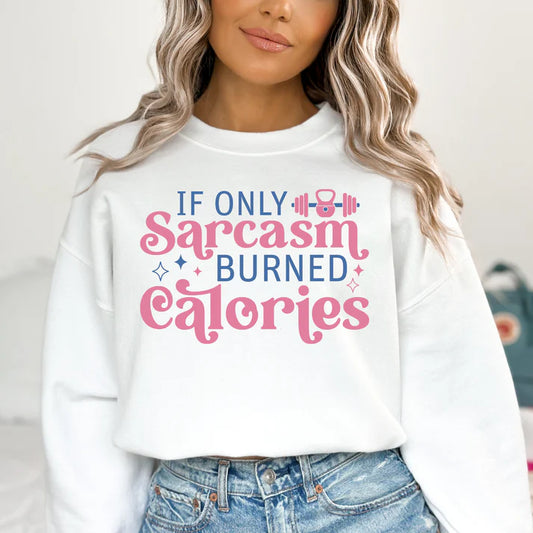 If Only Sarcasm burned Calories