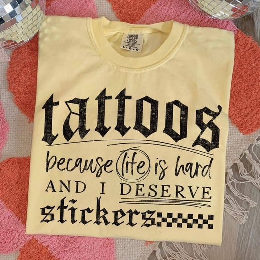 Tattoos Because Life Is Hard Graphic Tee: Butter / 2X